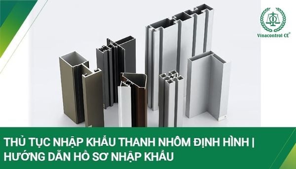 Thanh nhôm định hình không thuộc danh mục hàng hóa phải đăng ký kiểm tra chất lượng khi nhập khẩu