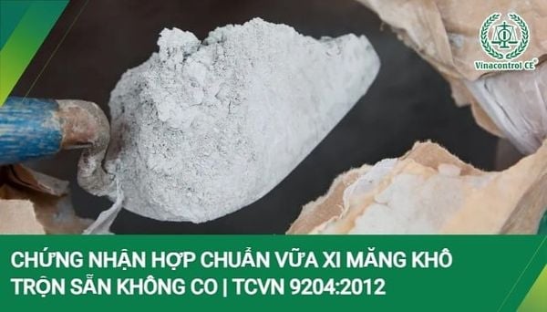 Chứng nhận hợp chuẩn vữa xi măng khô trộn sẵn không co là cơ sở khẳng định chất lượng sản phẩm