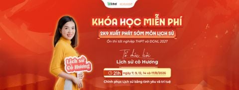 Khóa học miễn phí ôn thi tốt nghiệp THPT và Đánh giá năng lực môn Lịch sử dành cho 2k9 và TSTD