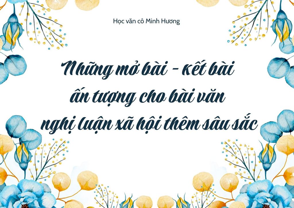 Những mở bài – kết bài ấn tượng và sâu sắc cho bài nghị luận xã hội