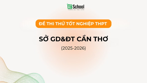 ĐỀ THI THỬ TỐT NGHIỆP THPT 2026 MÔN NGỮ VĂN - SỞ GD&ĐT CẦN THƠ