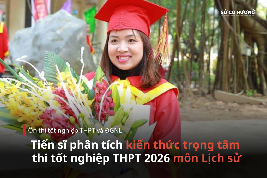 Tiến sĩ phân tích kiến thức trọng tâm thi tốt nghiệp THPT 2026 môn Lịch sử dựa trên đề thi năm 2025