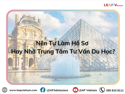 Nên tự làm hồ sơ hay nhờ trung tâm tư vấn khi du học Pháp bằng tiếng Anh?