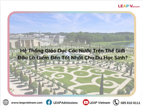 Hệ thống giáo dục các nước trên thế giới: Đâu là điểm đến tốt nhất cho du học sinh?