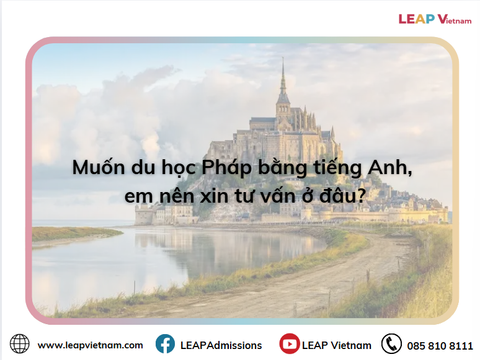 📚 Muốn du học Pháp bằng tiếng Anh, em nên xin tư vấn ở đâu?