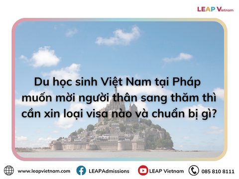 Hướng dẫn xin visa thăm thân cho người thân của du học sinh Việt Nam tại Pháp