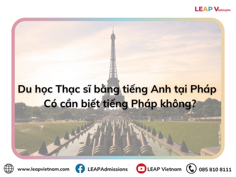 Du học Thạc sĩ bằng tiếng Anh tại Pháp: Có cần biết tiếng Pháp không?