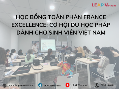 Học Bổng Toàn Phần France Excellence: Cơ Hội Du Học Pháp Dành Cho Sinh Viên Việt Nam