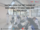 Hướng dẫn chi tiết đăng ký bảo hiểm y tế sinh viên khi du học Pháp