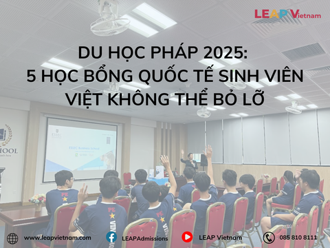 Du học Pháp 2025: 5 học bổng quốc tế sinh viên Việt không thể bỏ lỡ