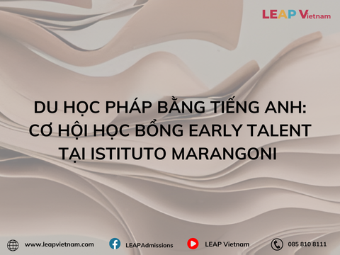 Du học Pháp bằng tiếng Anh: Cơ hội học bổng Early Talent 2026 tại Istituto Marangoni Paris