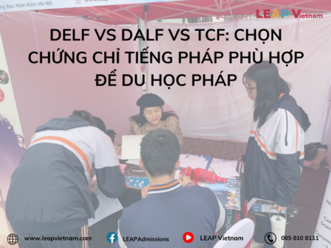DELF vs DALF vs TCF: Chọn chứng chỉ tiếng Pháp phù hợp để du học Pháp