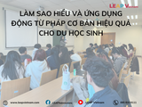 Làm Sao Hiểu Và Ứng Dụng Động Từ Pháp Cơ Bản Hiệu Quả Cho Du Học Sinh