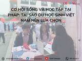 Cơ hội sống và học tập tại Pháp: Tại sao du học sinh Việt Nam nên lựa chọn