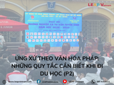 Ứng xử theo văn hóa Pháp: Những quy tắc cần biết khi đi du học (P2)