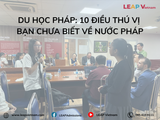 Du học Pháp: 10 điều thú vị bạn chưa biết về nước Pháp