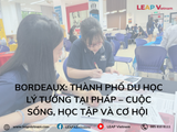 Bordeaux: Thành phố du học lý tưởng tại Pháp – cuộc sống, học tập và cơ hội cho sinh viên quốc tế