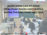 Muốn Nâng Cao Kỹ Năng Tiếng Pháp Khi Du Học? Đây Là Những Phương Pháp Hiệu Quả