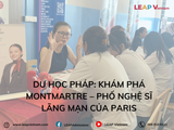 Du học Pháp: Khám phá Montmartre – Phố nghệ sĩ lãng mạn của Paris