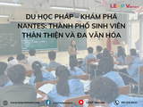 Du Học Pháp – Khám Phá Nantes: Thành Phố Sinh Viên Thân Thiện Và Đa Văn Hóa