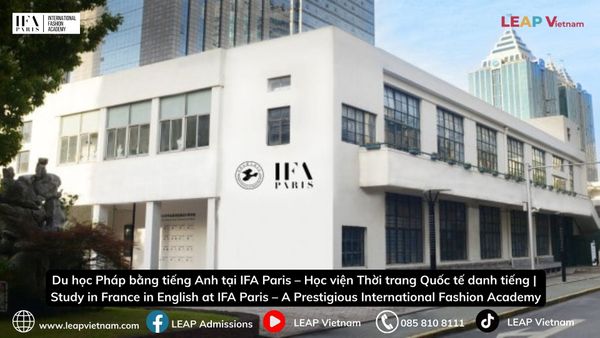 Du học Pháp bằng tiếng Anh tại IFA Paris – Học viện Thời trang Quốc tế danh tiếng | Study in France in English at IFA Paris – A Prestigious International Fashion Academy