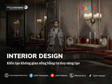Du học Pháp ngành Interior Design: Thiết kế không gian gắn với trải nghiệm và cảm xúc