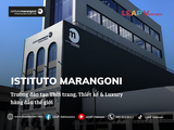 ISTITUTO MARANGONI – NƠI THỜI TRANG, THIẾT KẾ & LUXURY GẶP GỠ SÁNG TẠO