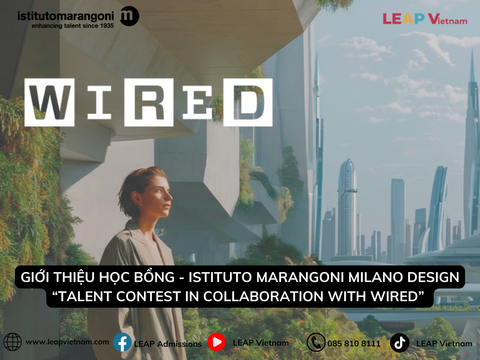 Giới thiệu học bổng “Talent Contest in collaboration with WIRED” của Istituto Marangoni - Introduction to the “Talent Contest in collaboration with WIRED” Scholarship by Istituto Marangoni
