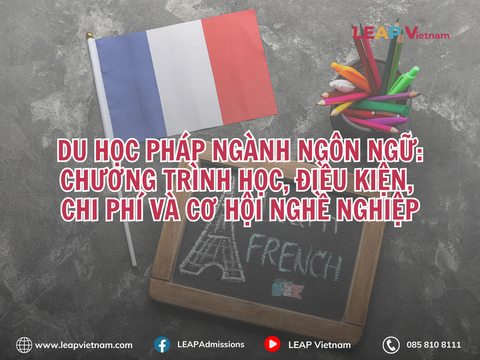 Du học Pháp ngành Ngôn ngữ: Chương trình học, điều kiện, chi phí và cơ hội nghề nghiệp