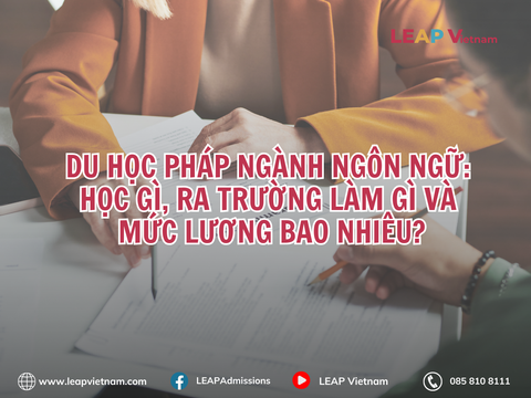 Du học Pháp ngành Ngôn ngữ: Học gì, ra trường làm gì và mức lương bao nhiêu?