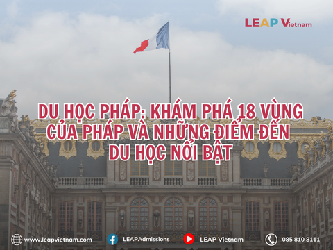 Du Học Pháp: Khám Phá 18 Vùng Của Pháp Và Những Điểm Đến Du Học Nổi Bật