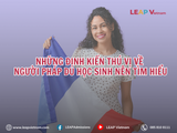 NHỮNG ĐỊNH KIẾN THÚ VỊ VỀ NGƯỜI PHÁP DU HỌC SINH NÊN TÌM HIỂU