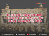 DU HỌC PHÁP NGÀNH ÂM NHẠC: KHÁM PHÁ CON ĐƯỜNG ĐÀO TẠO NGHỆ SĨ TẠI NHẠC VIỆN PARIS