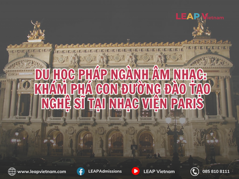 DU HỌC PHÁP NGÀNH ÂM NHẠC: KHÁM PHÁ CON ĐƯỜNG ĐÀO TẠO NGHỆ SĨ TẠI NHẠC VIỆN PARIS