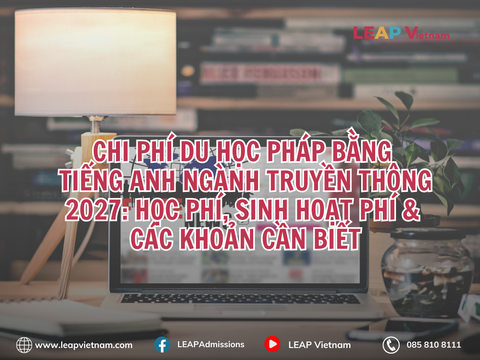 CHI PHÍ DU HỌC PHÁP BẰNG TIẾNG ANH NGÀNH TRUYỀN THÔNG 2027: HỌC PHÍ, SINH HOẠT PHÍ & CÁC KHOẢN CẦN BIẾT