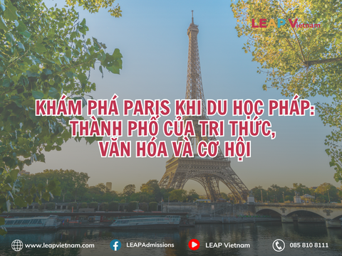 KHÁM PHÁ PARIS KHI DU HỌC PHÁP: THÀNH PHỐ CỦA TRI THỨC, VĂN HÓA VÀ CƠ HỘI