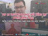 Top 10 trường đại học nổi tiếng tại Paris năm 2026: Nên chọn trường nào khi du học Pháp?