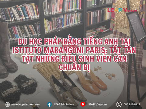 Du học Pháp bằng tiếng Anh tại Istituto Marangoni Paris: Tất tần tật những điều sinh viên cần chuẩn bị