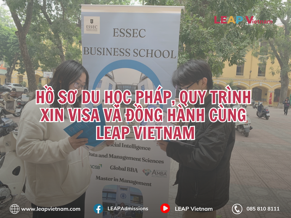 HỒ SƠ DU HỌC PHÁP, QUY TRÌNH XIN VISA VÀ ĐỒNG HÀNH CÙNG LEAP VIETNAM