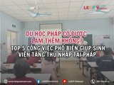 Du học Pháp có được làm thêm không? Top 5 công việc phổ biến giúp sinh viên tăng thu nhập tại Pháp