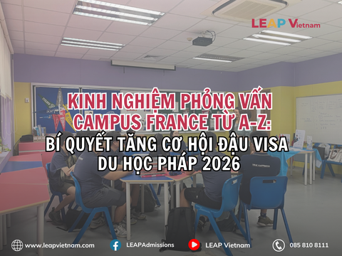 Kinh nghiệm phỏng vấn Campus France từ A-Z: Bí quyết tăng cơ hội đậu visa du học Pháp 2026