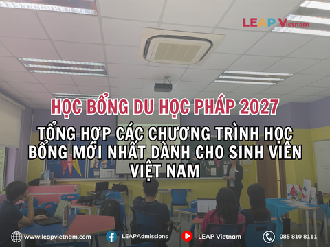 Học bổng du học Pháp 2027: Tổng hợp các chương trình học bổng mới nhất dành cho sinh viên Việt Nam