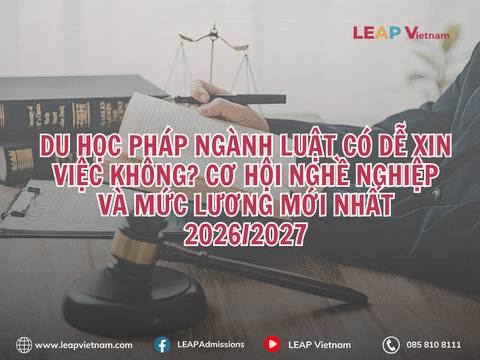 Du Học Pháp Ngành Luật Có Dễ Xin Việc Không? Cơ Hội Nghề Nghiệp Và Mức Lương Mới Nhất 2026/2027
