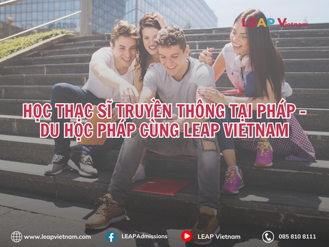 Học Thạc sĩ Truyền thông tại Pháp – Du học Pháp cùng LEAP Vietnam