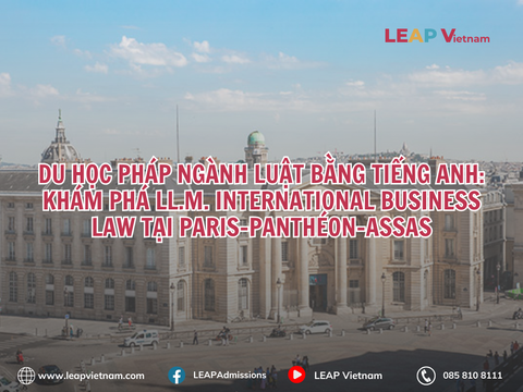 Du học Pháp ngành Luật bằng tiếng Anh: Khám phá LL.M. International Business Law tại Paris-Panthéon-Assas