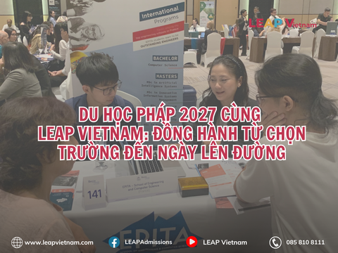 Du học Pháp 2027 cùng LEAP Vietnam: Đồng hành từ chọn trường đến ngày lên đường