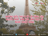 NHỮNG ĐIỀU THÚ VỊ VỀ LỐI SỐNG CỦA NGƯỜI PHÁP: VĂN HÓA, ẨM THỰC VÀ NGHỆ THUẬT SỐNG