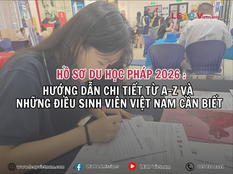 Hồ Sơ Du Học Pháp 2027 : Hướng Dẫn Chi Tiết Từ A-Z Và Những Điều Sinh Viên Việt Nam Cần Biết