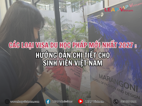 Các Loại Visa Du Học Pháp Mới Nhất 2027 : Hướng Dẫn Chi Tiết Cho Sinh Viên Việt Nam