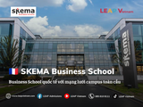 SKEMA BUSINESS SCHOOL – TRƯỜNG KINH DOANH TOÀN CẦU VỚI HỆ THỐNG CAMPUS TẠI 5 CHÂU LỤC